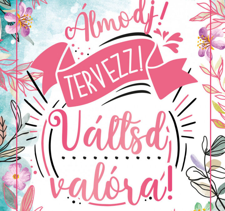 Álmodj! Tervezz! Váltsd valóra! – Tervező notesz