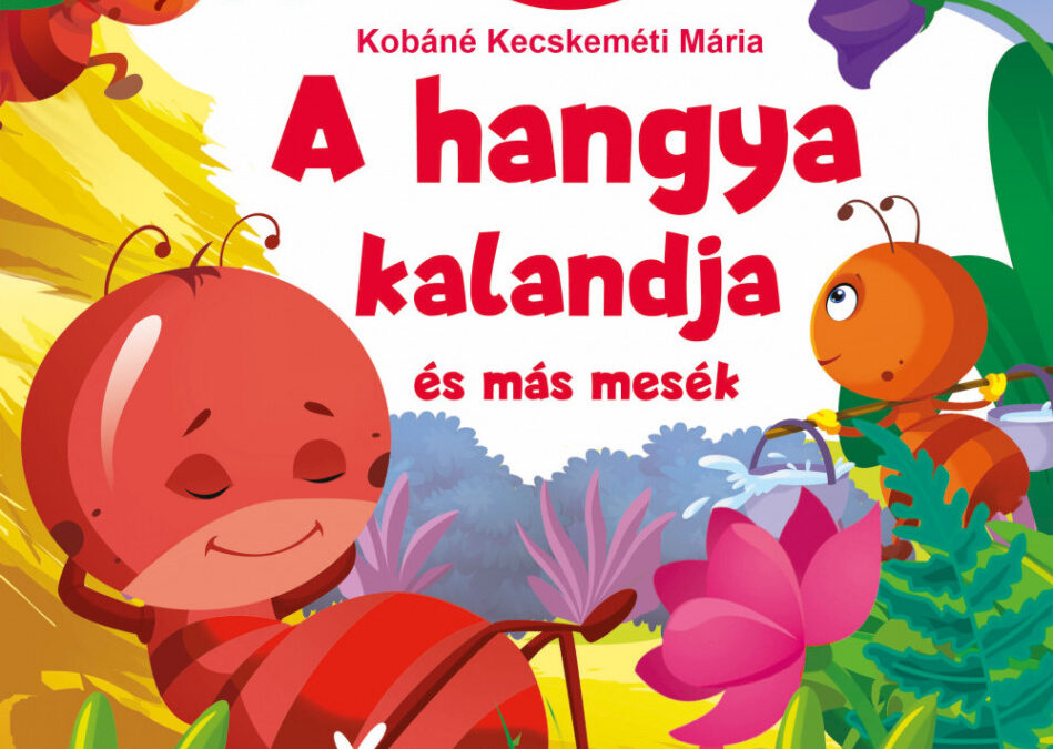A hangya kalandja és más mesék