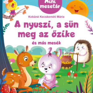 A nyuszi, a sün meg az őzike és más mesék