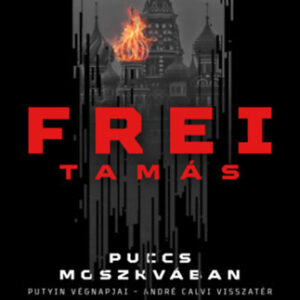 Frei Tamás - Puccs Moszkvában