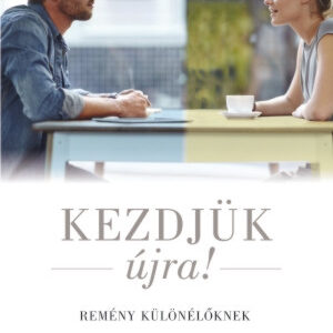 Kezdjük újra - Remény különélőknek