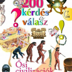 200 kérdés és válasz: Ősi civilizációk