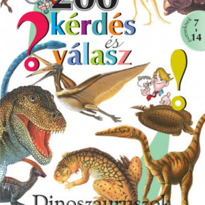 200 kérdés és válasz: Dinoszauruszok