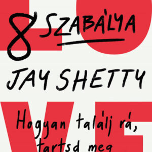 A szerelem 8 szabálya - Hogyan találj rá, tartsd meg és engedd el