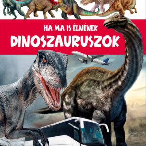 Ha ma is élnének dinoszauruszok