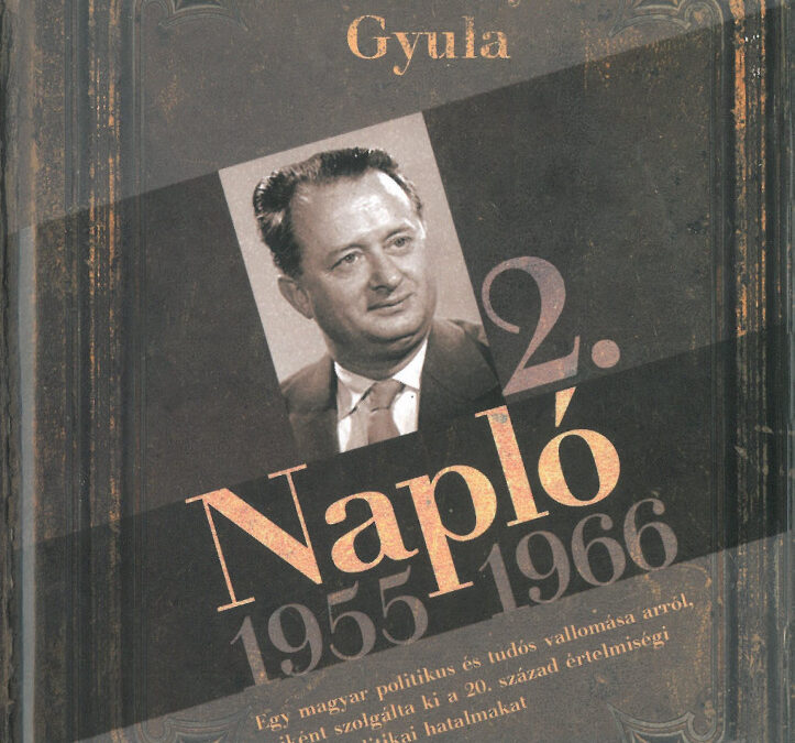 Napló 2. 1955-1966 – Egy magyar politikus és tudós vallomása arról,miként szolgálta ki a 20. század értelmiségei elitje a politikai hatalmakat.