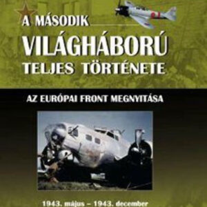 A második világháború teljes története - 6. Kötet - Az európai front megnyitása