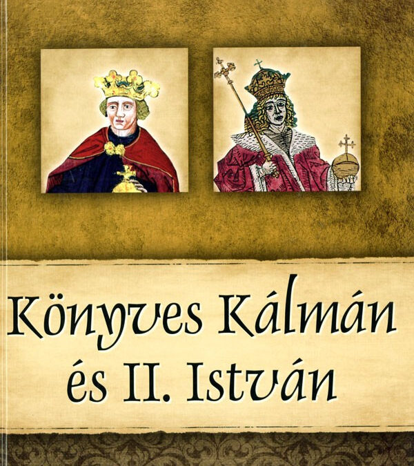 Könyves Kálmán és II. István – A magyar királyok és uralkodók 5.