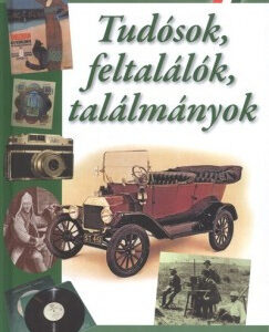 Tudósok, feltalálók, találmányok- A-K