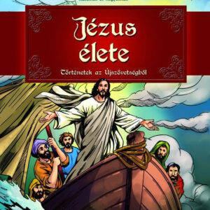 Képes Biblia kicsiknek és nagyoknak - Jézus élete, történetek az Újszövetségből