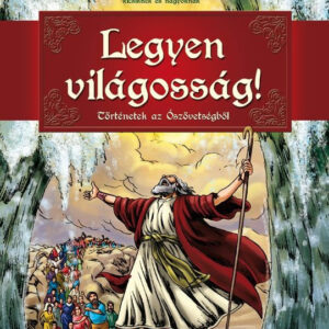 Képes Biblia kicsiknek és nagyoknak - Legyen világosság!