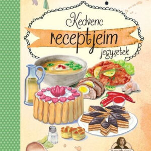 Kedvenc receptjeim jegyzetek - Horváth Ilona receptekkel, spirálos