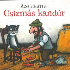 Csizmás kandúr - Axel Scheffler humoros stílusában, mókás rajzaival.