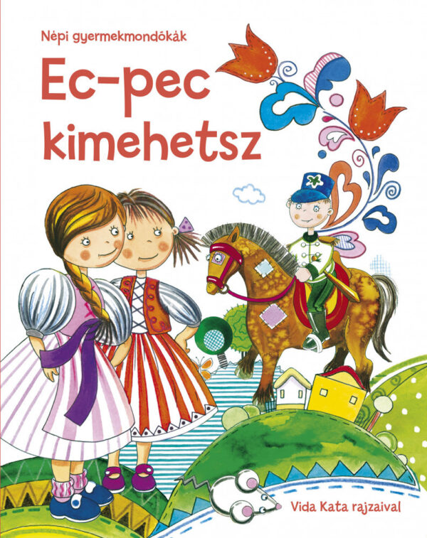 Ec-pec kimehetsz - Népi gyermekmondókák