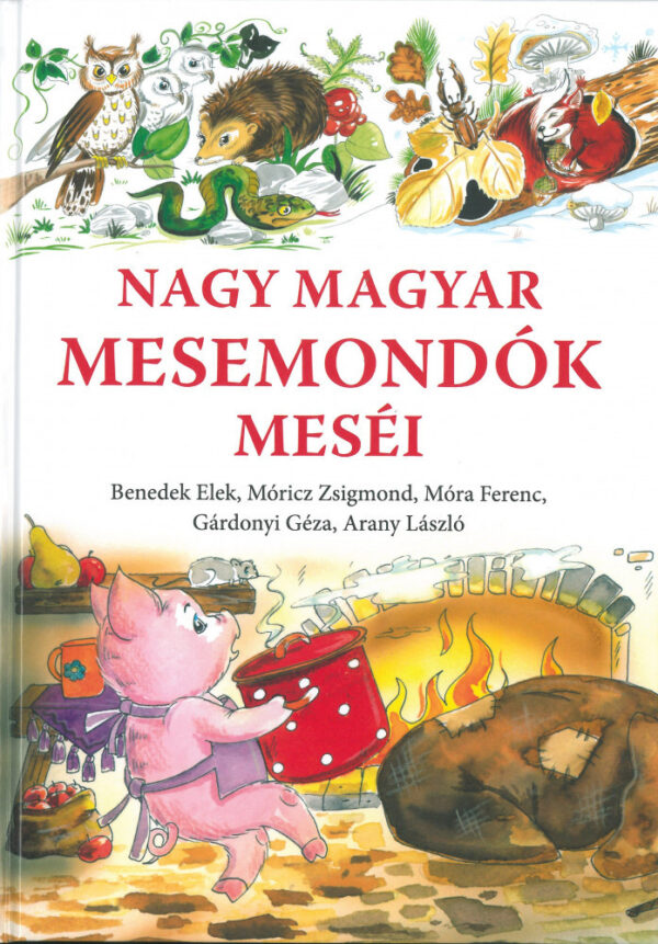 Nagy Magyar Mesemondók Meséi / Benedek Elek,Móricz Zsigmond, Móra Ferenc, Gárdonyi Géza, Arany László/