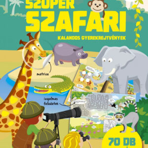 Szuper szafari - kalandos gyerekrejtvények 70 db matricával /Szállítási sérült/