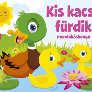 Kis kacsa fürdik - mondókáskönyv