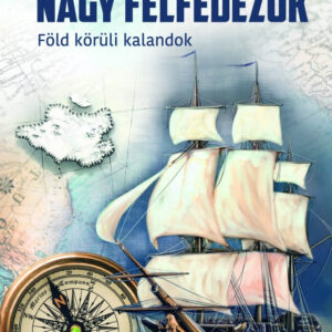 Nagy felfedezők - Föld körüli kalandok