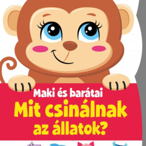 Maki és barátai - Mit csinálnak az állatok?