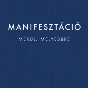 Manifesztáció - Merülj mélyebbre