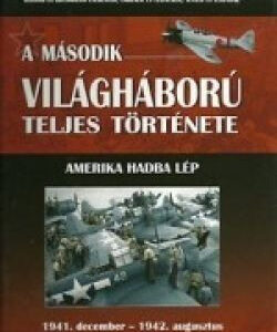 A második világháború teljes története - 4. Kötet - Amerika hadba lép /Szállítási sérült /