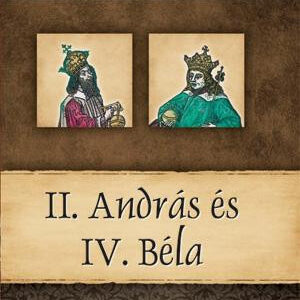 II. András és IV. Béla - Magyar királyok és uralkodók 8. / Szállítási sérült /