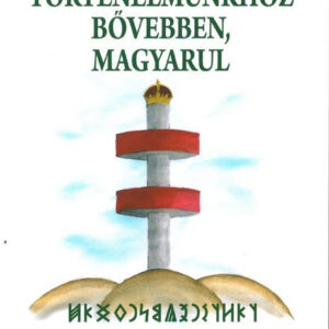 Történelmünkhöz bővebben, magyarul