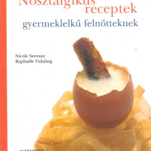 Nosztalgikus receptek gyermeklelkű felnőtteknek