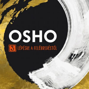 Osho - 3 lépésre a felébredéstől