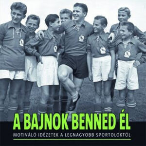 A bajnok benned él - Képekkel, idézetekkel ellátott színes motivációs könyv /Szállítási sérült /