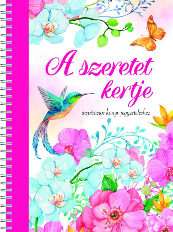 A szeretet kertje - inspirációs könyv jegyzeteléshez