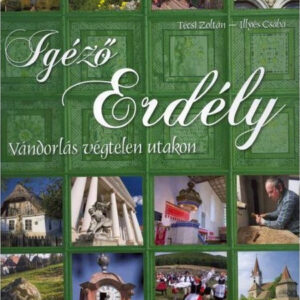 Igéző Erdély - Vándorlás végtelen utakon