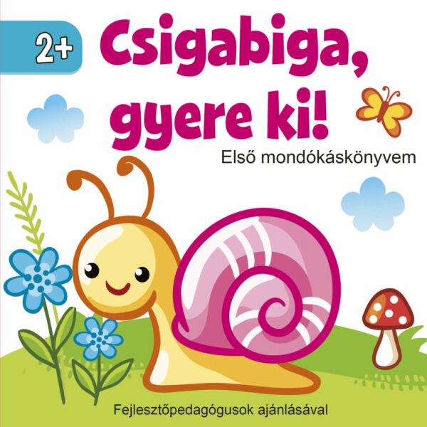 Csigabiga, gyere ki! - Első mondókáskönyvem 2+