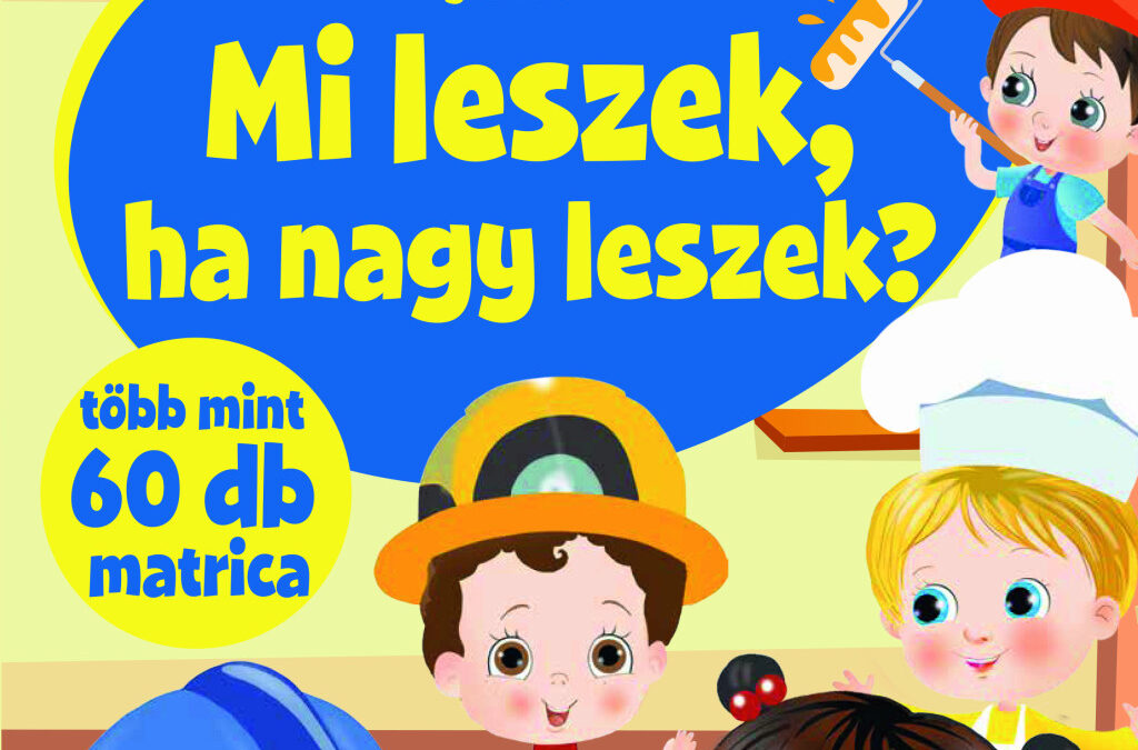 Okoskák ovija – Mi leszek, ha nagy leszek?