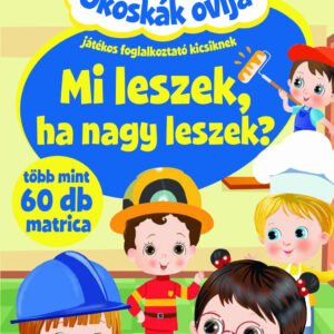 Okoskák ovija - Mi leszek, ha nagy leszek?