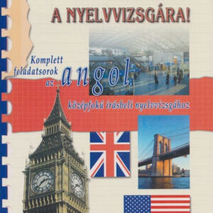 Készüljünk a nyelvvizsgára! - Komplett feladatsorok az angol középfokú írásbeli nyelvvizsgához