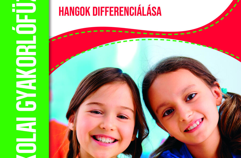Betűk világa – hangok differenciálása – iskolai gyakorlófüzet 1. osztály
