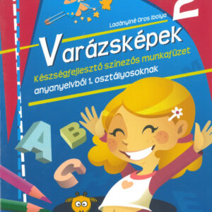 Varázsképek 2. - Készségfejlesztő színezős munkafüzet anyanyelvből 1. osztályosoknak