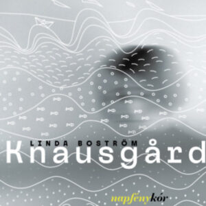 Linda Boström Knausgard - Napfénykór