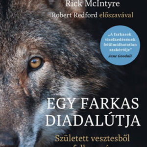 Rick Mcintyre - Egy farkas diadalútja - Született vesztesből falkavezér