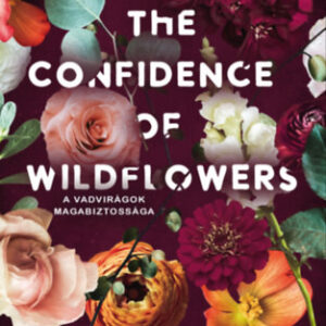 Michalea Smeltzer - The Confidence of Wildflowers - A vadvirágok magabiztossága