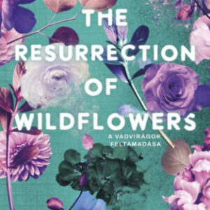 Micalea Smeltzer - The Resurrection of Wildflowers - A Vadvirágok feltámadása - (Különleges kiadás)